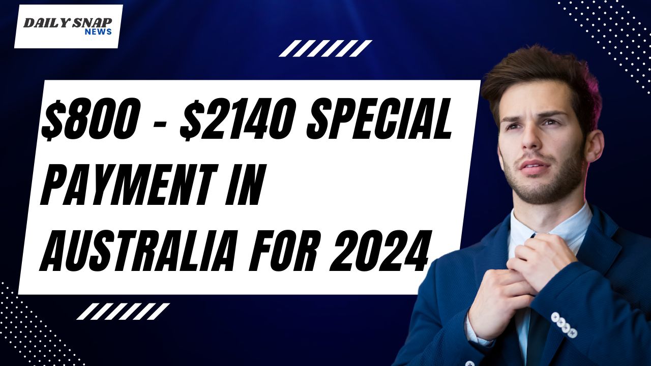 $800 – $2140 Special Payment in Australia for 2024